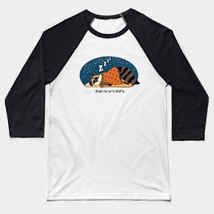 Wake me up in March. Raccoon hibernating. Baseball T-Shirt